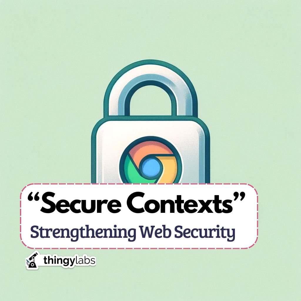 Strengthening Web Security: The so-called "Secure Context"